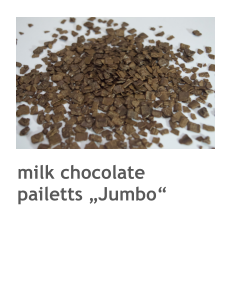 milk chocolate pailetts „Jumbo“