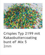 Crispies Typ 2199 mit Kakaobuttercoating bunt eF Mix 5 2mm