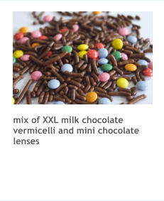 mix of XXL milk chocolate vermicelli and mini chocolate lenses