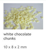 white chocolate chunks  10 x 8 x 2 mm