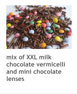 mix of XXL milk chocolate vermicelli and mini chocolate lenses