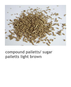 compound pailetts/ sugar pailetts light brown