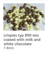 crispies typ 890 mix coated with milk and white chocolate 7-8mm